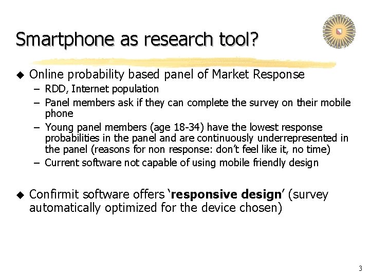 Smartphone as research tool? u Online probability based panel of Market Response – RDD,