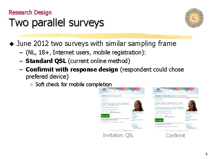 Research Design Two parallel surveys u June 2012 two surveys with similar sampling frame