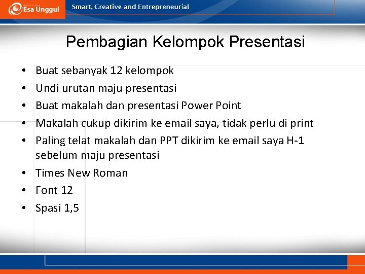 Pembagian Kelompok Presentasi Buat sebanyak 12 kelompok Undi urutan maju presentasi Buat makalah dan