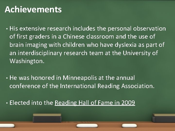 Achievements • His extensive research includes the personal observation of first graders in a