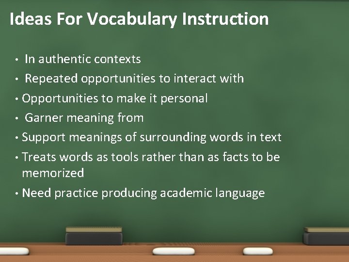 Ideas For Vocabulary Instruction In authentic contexts • Repeated opportunities to interact with •