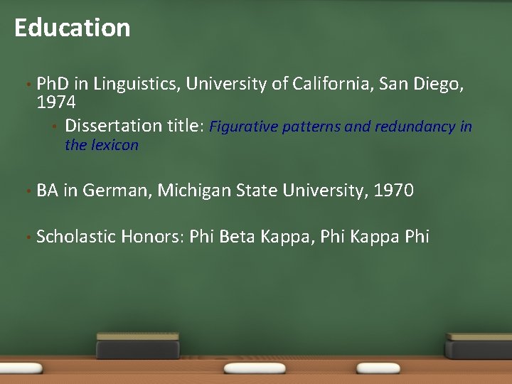 Education • Ph. D in Linguistics, University of California, San Diego, 1974 • Dissertation