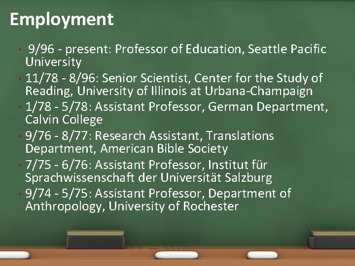 Employment 9/96 - present: Professor of Education, Seattle Pacific University • 11/78 - 8/96: