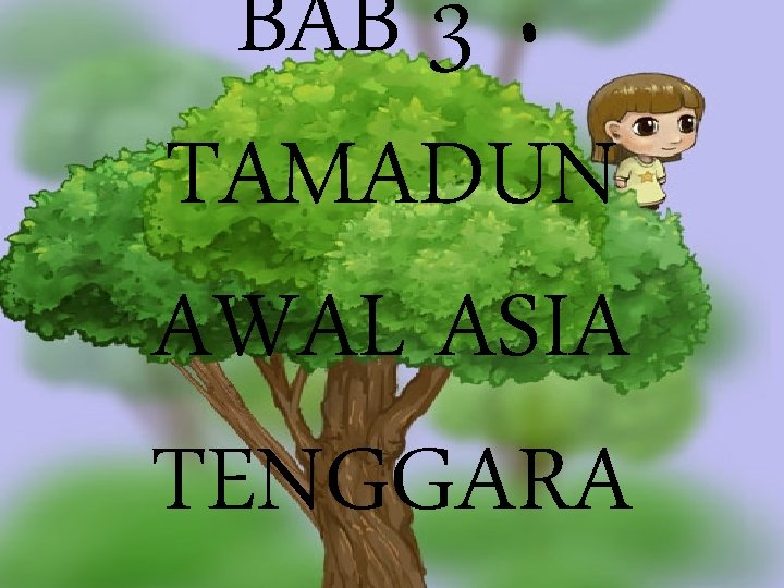 BAB 3 : TAMADUN AWAL ASIA TENGGARA 