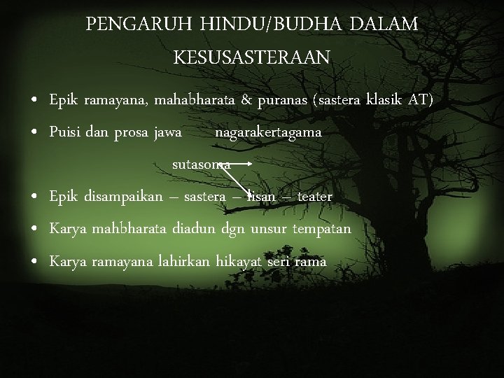 PENGARUH HINDU/BUDHA DALAM KESUSASTERAAN • Epik ramayana, mahabharata & puranas (sastera klasik AT) •