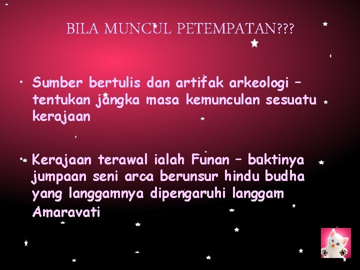 BILA MUNCUL PETEMPATAN? ? ? • Sumber bertulis dan artifak arkeologi – tentukan jangka