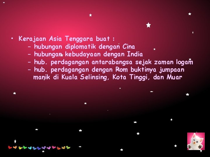  • Kerajaan Asia Tenggara buat : - hubungan diplomatik dengan Cina - hubungan