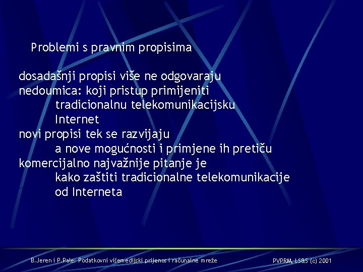 Problemi s pravnim propisima dosadašnji propisi više ne odgovaraju nedoumica: koji pristup primijeniti tradicionalnu