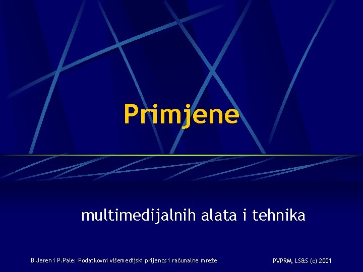 Primjene multimedijalnih alata i tehnika B. Jeren i P. Pale: Podatkovni višemedijski prijenos i