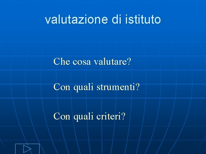 valutazione di istituto Che cosa valutare? Con quali strumenti? Con quali criteri? 