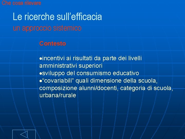 Che cosa rilevare Le ricerche sull’efficacia un approccio sistemico Contesto ·incentivi ai risultati da