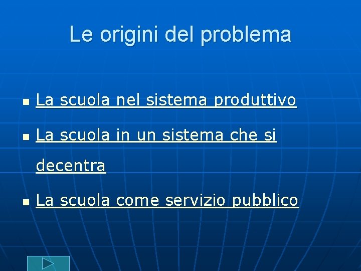 Le origini del problema n La scuola nel sistema produttivo n La scuola in