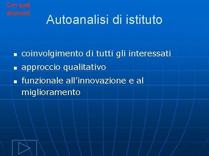 Con quali strumenti Autoanalisi di istituto n coinvolgimento di tutti gli interessati n approccio