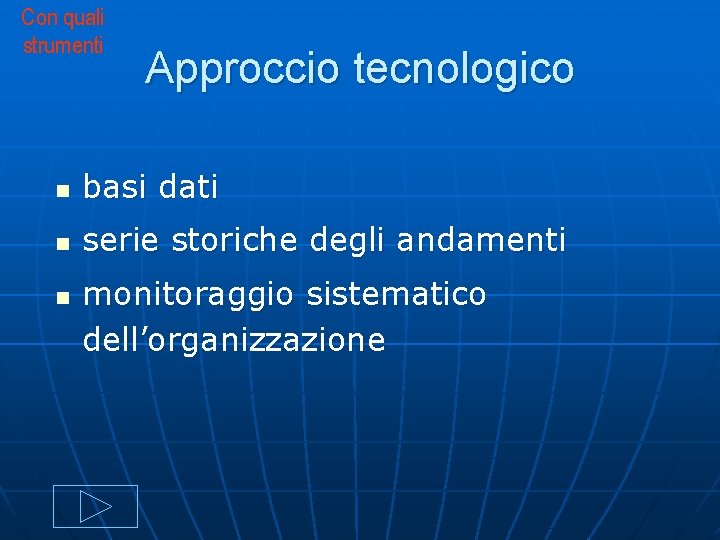 Con quali strumenti Approccio tecnologico n basi dati n serie storiche degli andamenti n