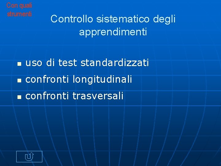 Con quali strumenti Controllo sistematico degli apprendimenti n uso di test standardizzati n confronti