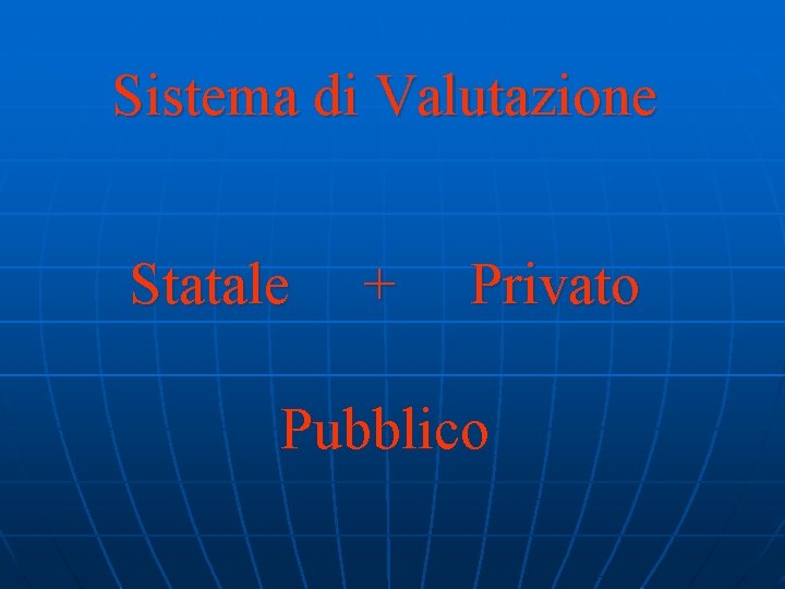 Sistema di Valutazione Statale + Privato Pubblico 
