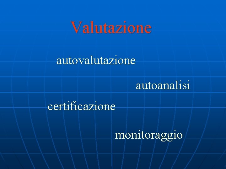 Valutazione autovalutazione autoanalisi certificazione monitoraggio 