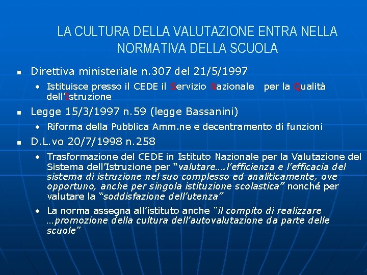 LA CULTURA DELLA VALUTAZIONE ENTRA NELLA NORMATIVA DELLA SCUOLA n Direttiva ministeriale n. 307