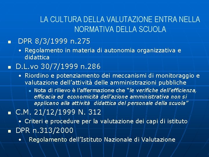 LA CULTURA DELLA VALUTAZIONE ENTRA NELLA NORMATIVA DELLA SCUOLA n DPR 8/3/1999 n. 275