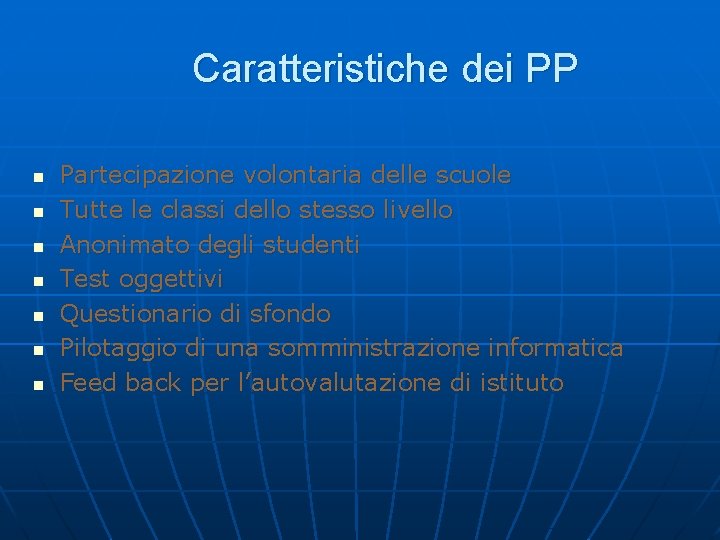 Caratteristiche dei PP n n n n Partecipazione volontaria delle scuole Tutte le classi