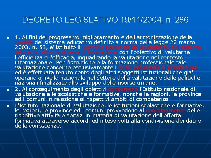 DECRETO LEGISLATIVO 19/11/2004, n. 286 n n n 1. Ai fini del progressivo miglioramento