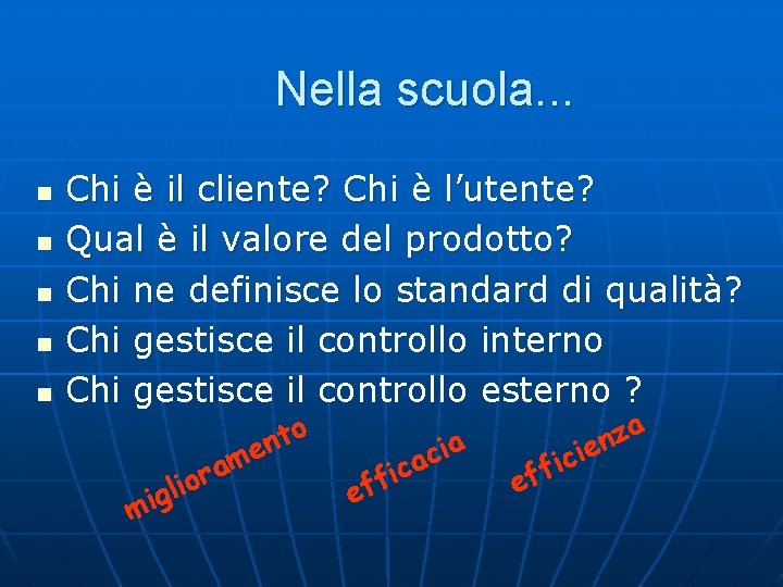 Nella scuola. . . n n n Chi è il cliente? Chi è l’utente?