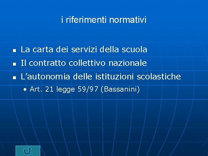 i riferimenti normativi n La carta dei servizi della scuola n Il contratto collettivo