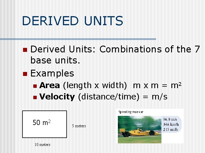 DERIVED UNITS Derived Units: Combinations of the 7 base units. n Examples n Area