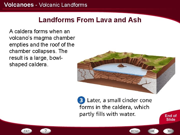 Volcanoes - Volcanic Landforms From Lava and Ash A caldera forms when an volcano’s