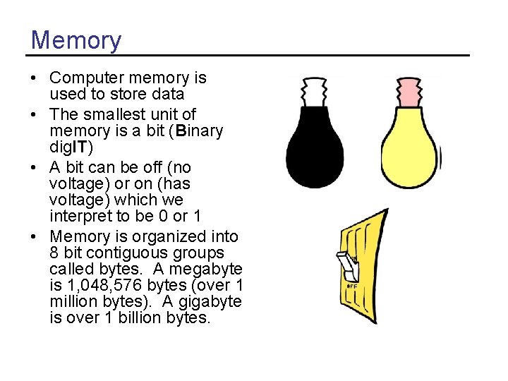 Memory • Computer memory is used to store data • The smallest unit of Memory • Computer memory is used to store data • The smallest unit of