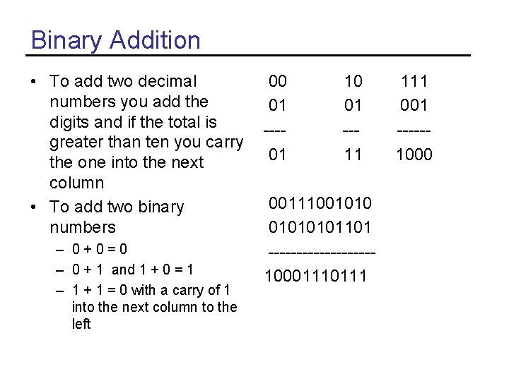 Binary Addition • To add two decimal numbers you add the digits and if Binary Addition • To add two decimal numbers you add the digits and if