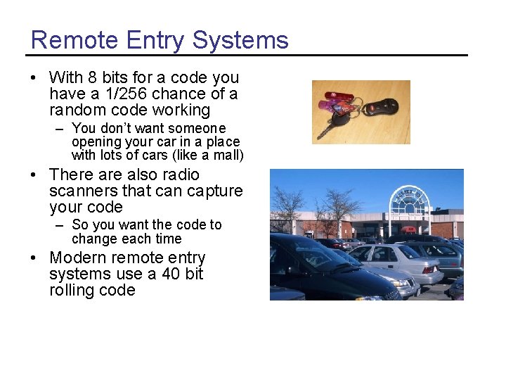 Remote Entry Systems • With 8 bits for a code you have a 1/256 Remote Entry Systems • With 8 bits for a code you have a 1/256