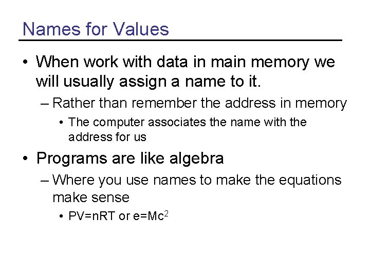 Names for Values • When work with data in main memory we will usually Names for Values • When work with data in main memory we will usually