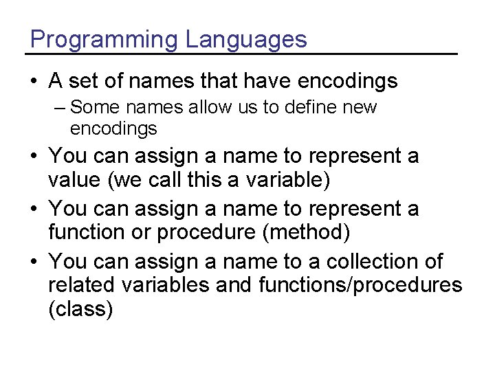 Programming Languages • A set of names that have encodings – Some names allow Programming Languages • A set of names that have encodings – Some names allow