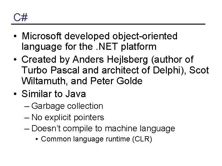 C# • Microsoft developed object-oriented language for the. NET platform • Created by Anders C# • Microsoft developed object-oriented language for the. NET platform • Created by Anders