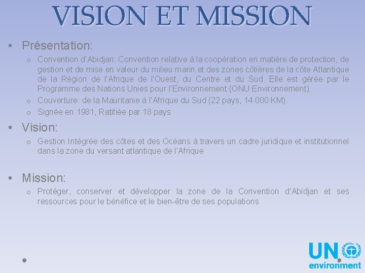 VISION ET MISSION • Présentation: o Convention d’Abidjan: Convention relative à la coopération en