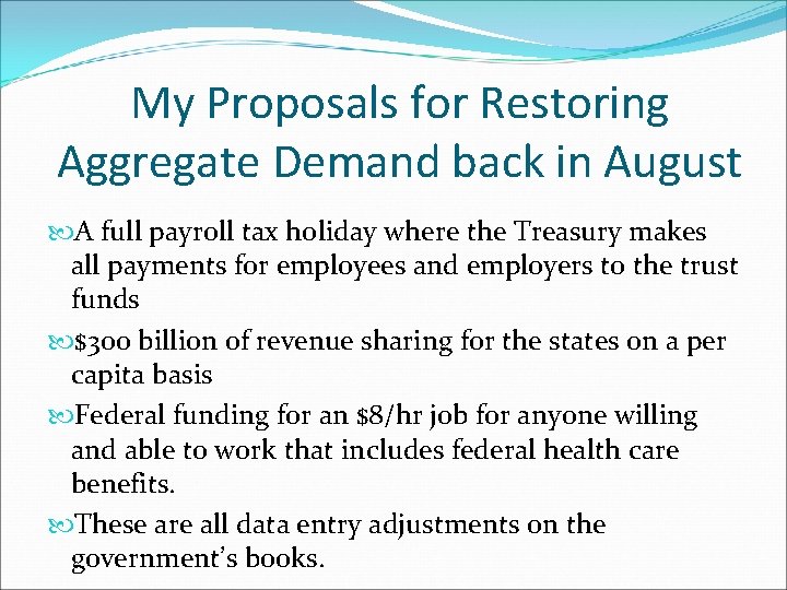 My Proposals for Restoring Aggregate Demand back in August A full payroll tax holiday