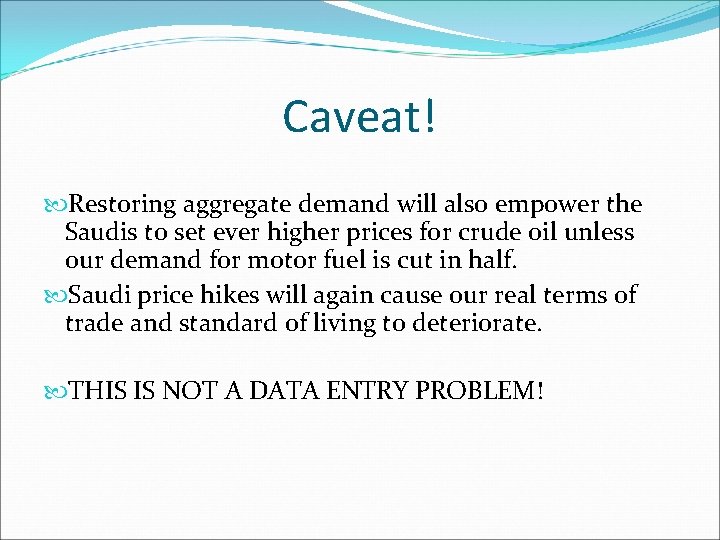 Caveat! Restoring aggregate demand will also empower the Saudis to set ever higher prices
