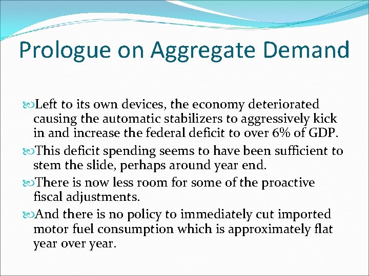 Prologue on Aggregate Demand Left to its own devices, the economy deteriorated causing the