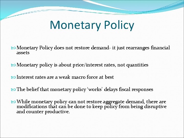 Monetary Policy does not restore demand- it just rearranges financial assets Monetary policy is