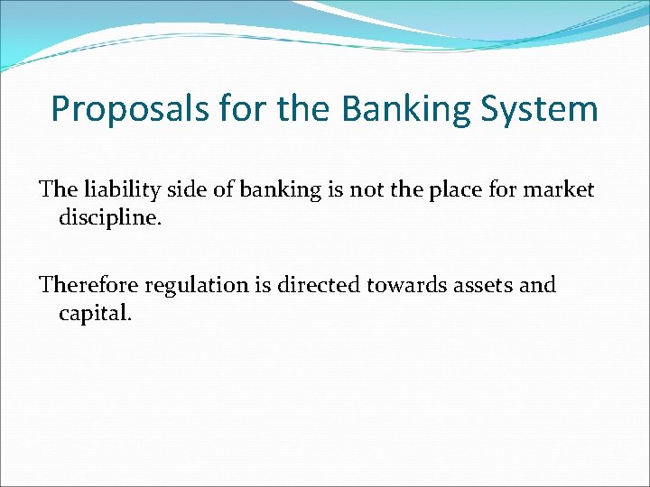 Proposals for the Banking System The liability side of banking is not the place