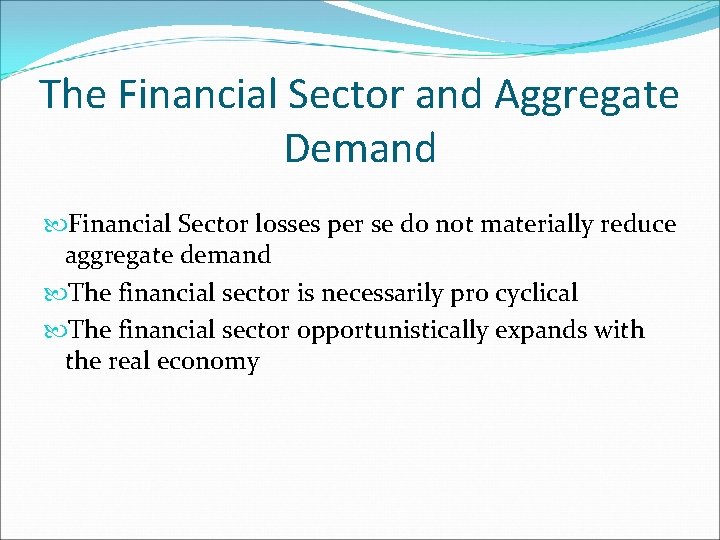 The Financial Sector and Aggregate Demand Financial Sector losses per se do not materially