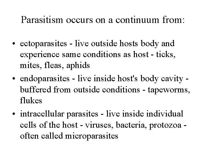 Parasitism occurs on a continuum from: • ectoparasites - live outside hosts body and