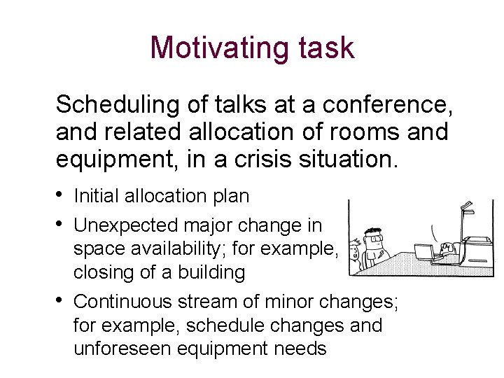 Motivating task Scheduling of talks at a conference, and related allocation of rooms and