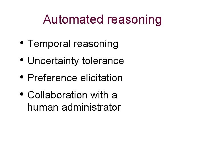 Automated reasoning • Temporal reasoning • Uncertainty tolerance • Preference elicitation • Collaboration with