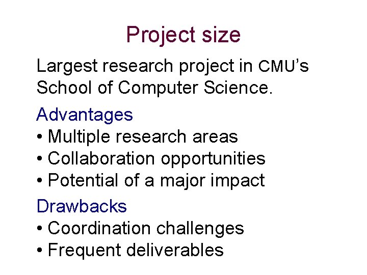 Project size Largest research project in CMU’s School of Computer Science. Advantages • Multiple