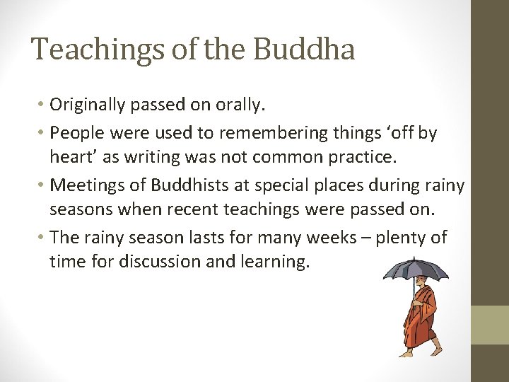 Teachings of the Buddha • Originally passed on orally. • People were used to