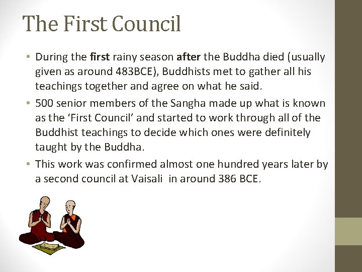 The First Council • During the first rainy season after the Buddha died (usually