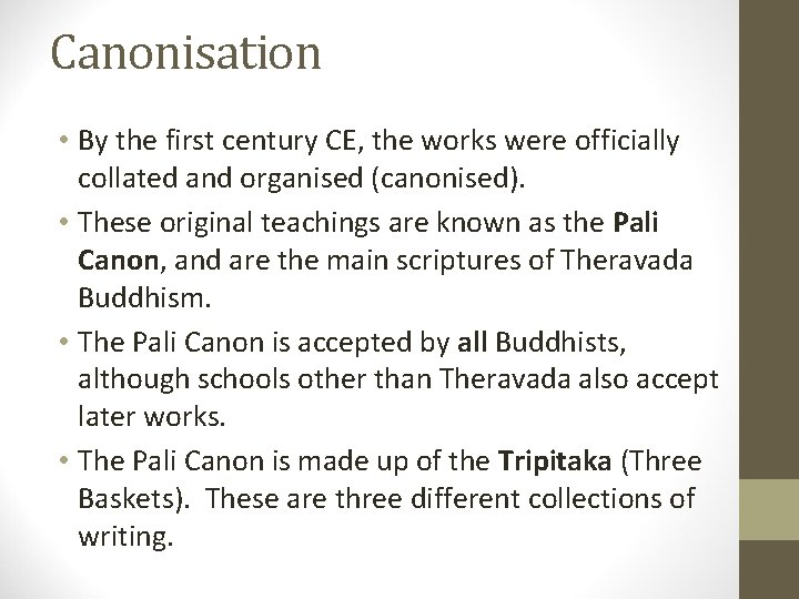 Canonisation • By the first century CE, the works were officially collated and organised