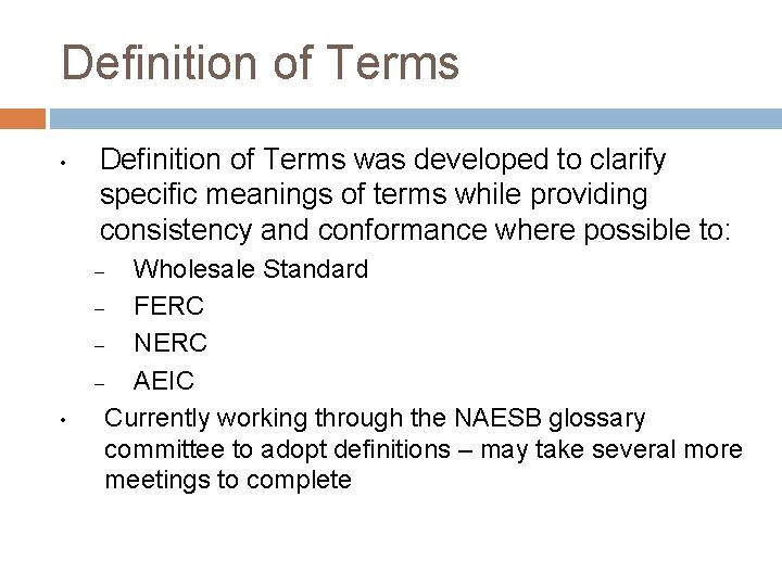 Definition of Terms • Definition of Terms was developed to clarify specific meanings of